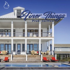 Finer Things (Prod. LexNour)