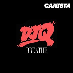 DJ Q - Breathe (Canista Bootleg)
