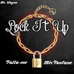 Lock It Up (Feat. Mir Fontane) (Prod. Mr. Wayne)