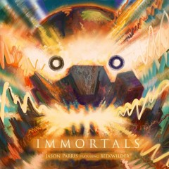 Immortals(Jason Parris Feat. Beekwilder)