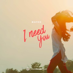 Mateo - I Need You (Free Download)