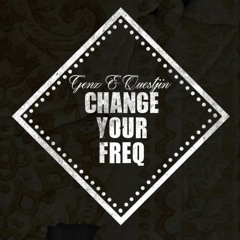 Change Your Frequency feat Questjin (Prod by Genz)