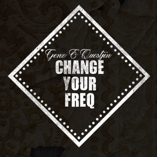 Change Your Frequency feat Questjin (Prod by Genz)