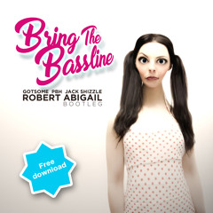 Bring The Bassline (ROBERT ABIGAIL BOOTLEG)