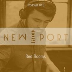 NEW PORT Podcast 015 - Red Rooms