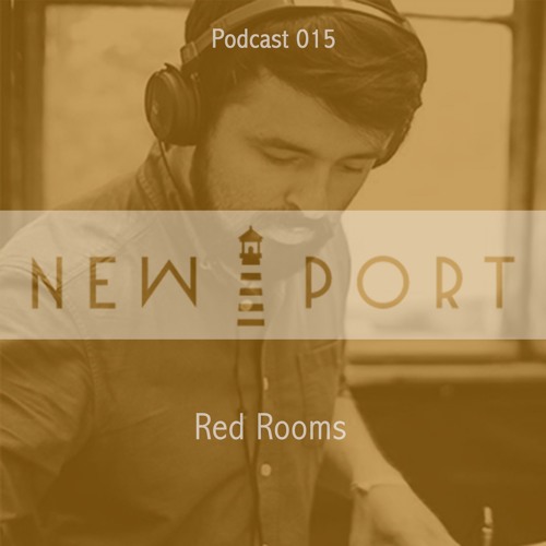 NEW PORT Podcast 015 - Red Rooms