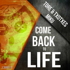 TORE & TXOTXES, DJ MIKU - COME BACK TO LIFE (OUT NOW)