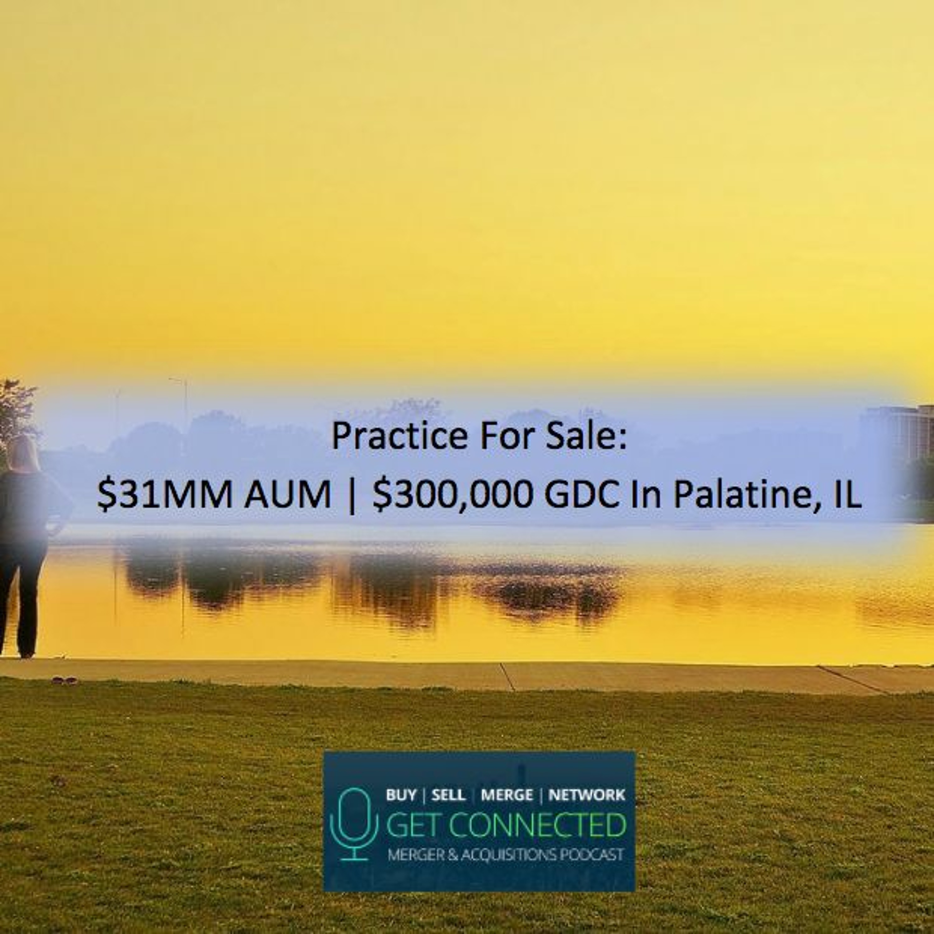 PRACTICE FOR SALE: $31MM AUM | $300,000 GDC in Palatine, IL episode artwork