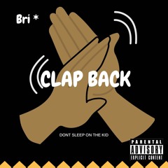 ClapBack - Bri*