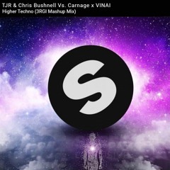 TJR & Chris Bushnell Vs. Carnage X VINAI - Higher Techno (3RGI Mashup Mix)