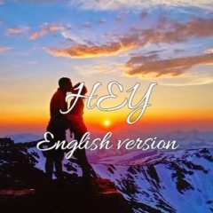HEY ( English Version )