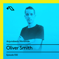 Anjunabeats Worldwide 550 With Oliver Smith