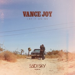 Vance Joy - Lay It On Me (Said The Sky Remix)