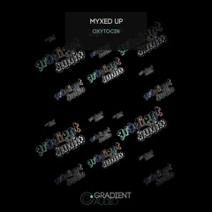 Myxed Up - Oxytocin [FREE DOWNLOAD]