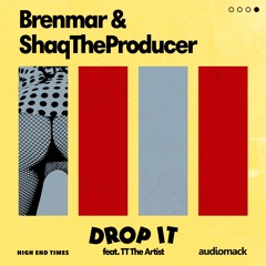 Brenmar & ShaqTheProducer - Drop It ft. TT The Artist