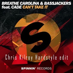 Breathe Carolina & Bassjackers Ft. CADE - Can't Take It (Chris Kilroy Hardstyle Edit)