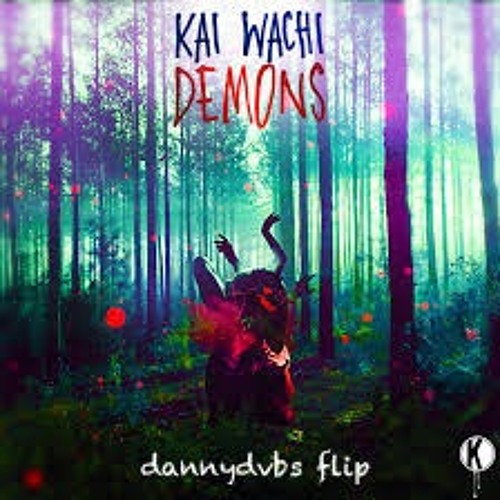 Kai Wachi X Liquid Strangers - Demons (dannydvbs Remix)