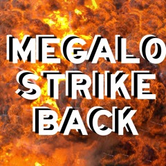 MEGALO STRIKE BACK (DUBSTEP REMIX) (IM OUT OF MINUTES)