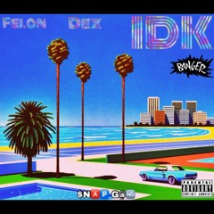 Jay Felon x Lil Dex - I Dont Know