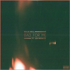 Bad For Me (Ft. AleXie)
