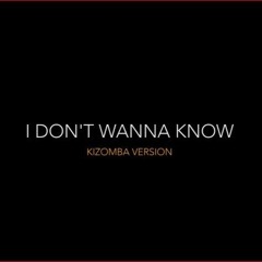 I don't wanna know ( Massimo - Scalici ) Remix KIZOMBA