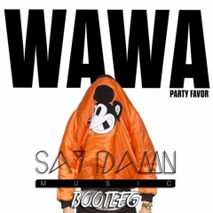 Party Favor- WAWA (Saydamn BodyBass Bootleg)