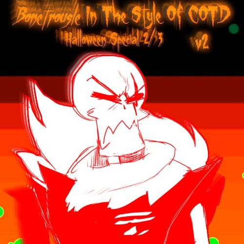 Bonetrousle In The Style Of COTD (My Take)v2 (Halloween Special 2/3)