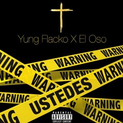 Yung Flacko - Ustedes Feat. El Oso