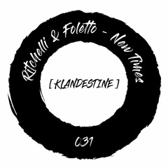 Ritchelli & Foletto - New Times [KLANDESTINE031]