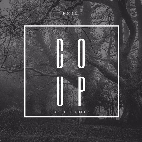 Phil- COUP (T3CH Remix)