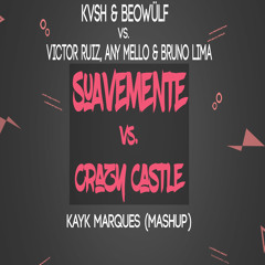 KVSH Beowülf vs Victor Ruiz Any Mello Bruno Lima - Suavemente vs Crazy Castle (Kayk Marques Mashup)