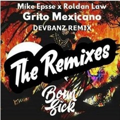 Mike Epsse- Grito Mexicano (Devbanz Remix) FREE DOWNLOAD