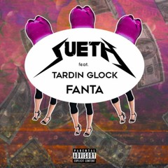 SUETH x TARDIN GLOCK - FANTA (PROD. KURT CODEIN)