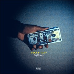 Kwan-Chi || Big Money (ft. Gee Smiff, Michael Christmas, & Young Soul)