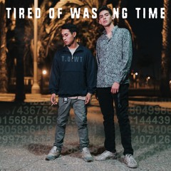 tired of wasting time - @ireadsouls & @raaulitoo
