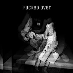 fucked over (Prod. Pharaoh Vice)
