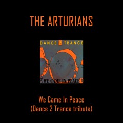 We Came In Peace (Dance 2 Trance Tribute)