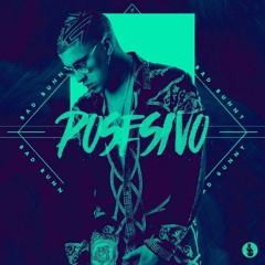Bad Bunny - Posesivo