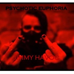Psychotic Euphoria (Jimmy Havoc Theme)