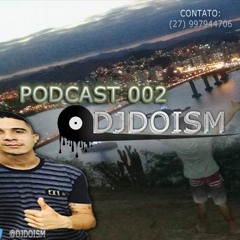 PODCAST 002 (( DJ DOISM )) =  PIQUE 027 = SÓ FININHA =