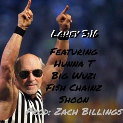 Lahey 3:16 (feat. Hunna T, Big Wuzi, Fi$h Chainz, and Shoon, Prod. Zach Billings)
