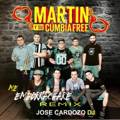 Me Emborrachare -(Jose Cardozo Dj - REMIX)Martin Y Su Cumbia Free