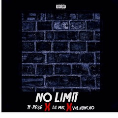 "NO LIMIT"  TY-RE$E, LIL MAC, VAL HUNCHO