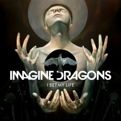 I bet my life - Imagine Dragons    (V.F remix)