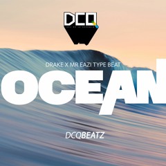 O C E A N - Drake x Mr Eazi Type Beat | Dancehall Afro Pop Instrumental 2017 | By DCQ BEATZ®