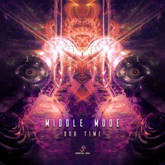 Middle Mode - Our Time | Out Now