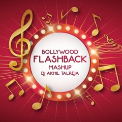 Bollywood Flashback Mashup - DJ Akhil Talreja