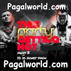 Jazzy B The Party Getting Hot Ft Yo Yo Honey Singh