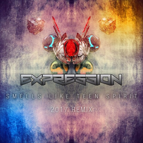 Expression - Smells Like Teen Spirit (2017 Remix)