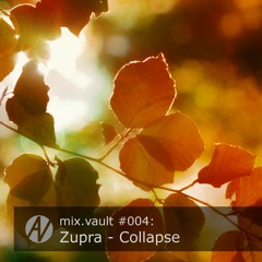mix.vault #004: Zupra - Collapse